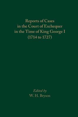 Reports of Cases in the Court of Exchequer in the Time of King George I (1714 to 1727) (Volume 452) (Medieval and Renaissance Texts and Studies)