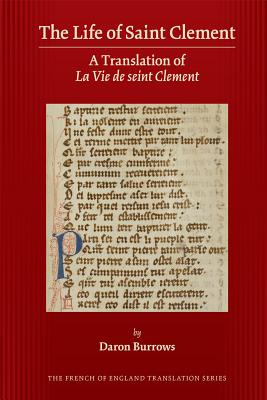 The Life of Saint Clement: A Translation of La Vie de Seint Clement (Volume 488) (Medieval and Renaissance Texts and Studies)