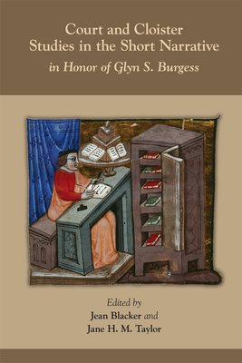 Image for Court and Cloister: Studies in the Short Narrative: In Honor of Glyn S. Burgess (Volume 517) (Medieval and Renaissance Texts and Studies)