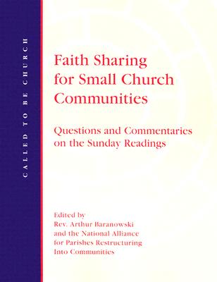 Faith Sharing for Small Church Communities: Questions and Commentaries on the Sunday Readings