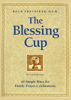 The Blessing Cup 40 Simple Rites for Family Prayer-Celebrations