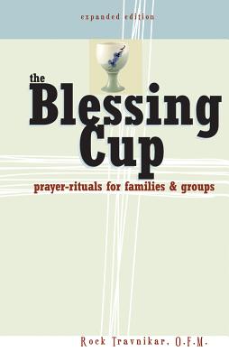The Blessing Cup: Prayer-Rituals for Families and Groups