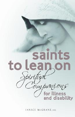 Saints to Lean On: Spiritual Companions for Illness and Disability