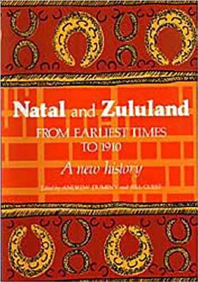 Natal and Zululand from Earliest Times to 1910: A New History