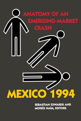 Mexico 1994: Anatomy of an Emerging-Market Crash [Paperback] Edwards, Sebastian and Nam , Moiss