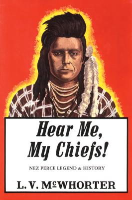 Hear Me My Chiefs!: Nez Perce Legend and History