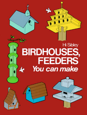Birdhouses, Feeders You can Make