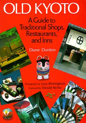 Old Kyoto : A Guide to Traditional Shops, Restaurants, and Inns