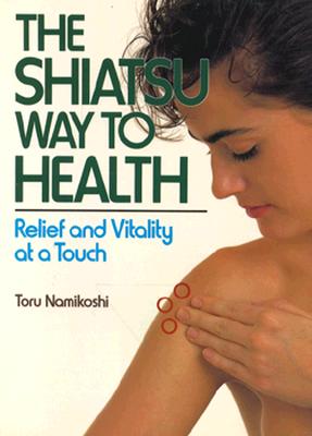 Image for Shiatsu Way to Health: Relief and Vitality at a Touch
