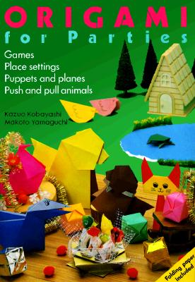 Image for Origami for Parties: Games, Place Settings, Puppets and Planes, Push and Pull Animals