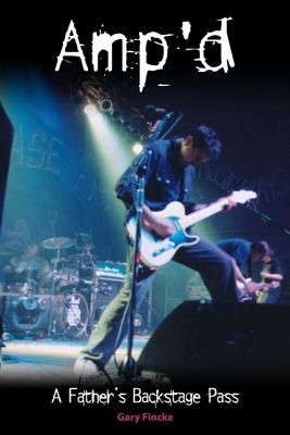 Amp'd: A Fathers Backstage Pass