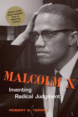 Malcolm X: Inventing Radical Judgment (Rhetoric & Public Affairs)