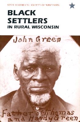 Black Settlers in Rural Wisconsin, 2nd edition Image for Black Settlers in Rural Wisconsin, 2nd edition