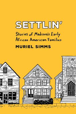 Settlin: Stories of Madisons Early African American Families