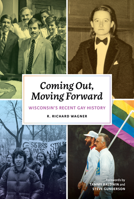 Coming Out, Moving Forward: Wisconsins Recent Gay History