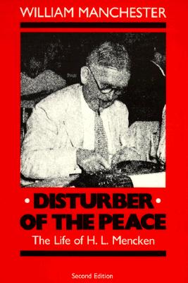Disturber of the Peace: The Life of H.L. Mencken (Commonwealth Classics in Biography)