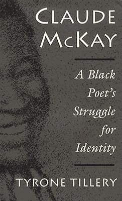 Claude Mckay; A Black Poet's Struggle for Identity
