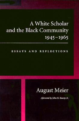 Image for A White Scholar and the Black Community, 1945-1965: Essays and Reflections