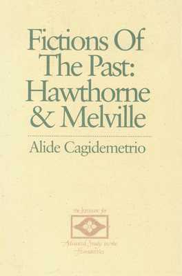 Fictions of the Past: Hawthorne and Melville