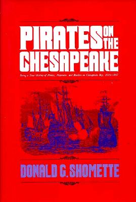 Pirates on the Chesapeake: Being a True History of Pirates, Picaroons, and Raiders on Chesapeake Bay, 1610-1807.