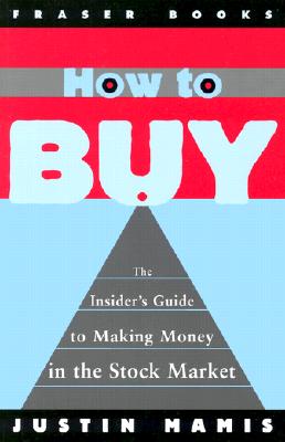 Image for How to Buy: The Insider's Guide to Making Money in the Stock Market How to Buy: The Insider's Guide to Making Money in the Stock Market