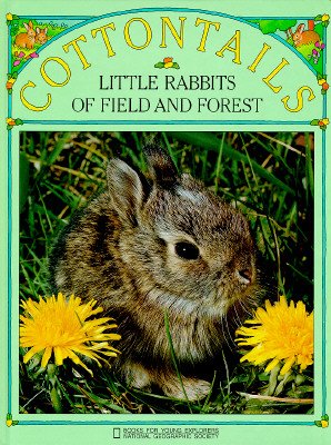Cottontails: Little Rabbits of Field and Forest (Books for Young Explorers)