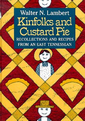 Kinfolks Custard Pie: Recollections Recipes From East Tennesssean