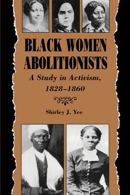 Black Women Abolitionists: Study In Activism, 1828-1860