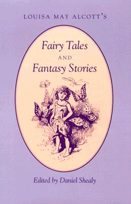 Louisa May Alcott'S: Fairy Tales Fantasy Stories