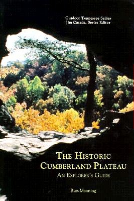 Image for The Historic Cumberland Plateau: An Explorer's Guide (Outdoor Tennessee Series)