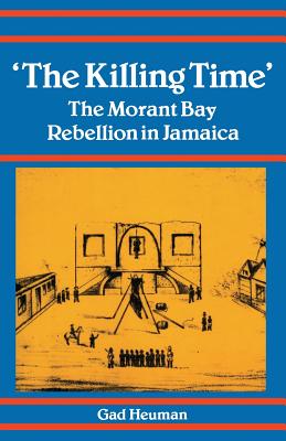 The Killing Time: The Morant Bay Rebellion Jamaica