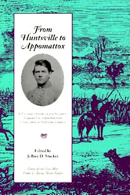 From Huntsville to Appomattox: R. T. Coles's History of 4th Regiment, Alabama Volunteer Infantry, C.S.A., Army of Northern Virginia (Voices of the Civil War)