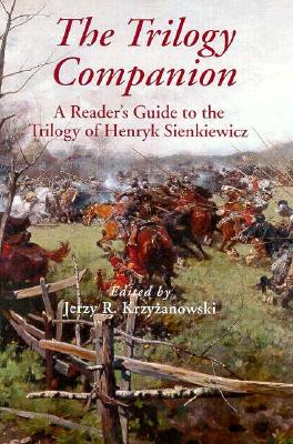 Trilogy Companion: A Reader's Guide to the Trilogy of Henryk Sienkiewicz