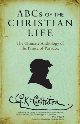 Image for ABCs of the Christian Life: The Ultimate Anthology of the Prince of Paradox