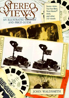 Stereo Views: An Illustrated History and Price Guide