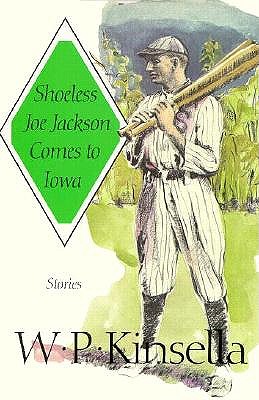 Shoeless Joe Jackson Comes to Iowa: Stories