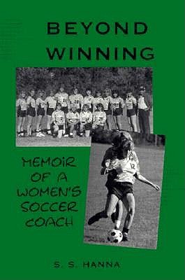 Beyond Winning: Memoir of a Women's Soccer Coach
