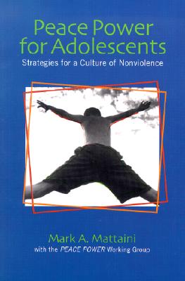 Peace Power for Adolescents: Strategies for a Culture of Nonviolence