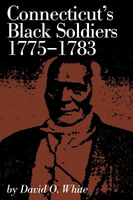 Image for Connecticut's Black Soldiers, 1775-1783 (Connecticut Bicentennial) Connecticut's Black Soldiers, 1775-1783 (Connecticut Bicentennial)