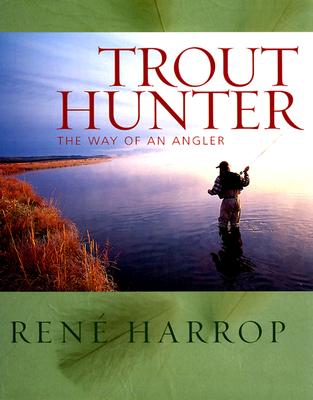 Trout Hunter: The Way of an Angler