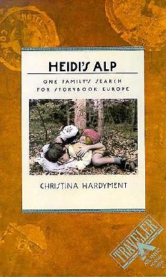 Heidi's Alp: One Family's Search for Storybook Europe