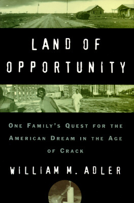 Land of opportunity: one family's quest for the American dream in the age of crack