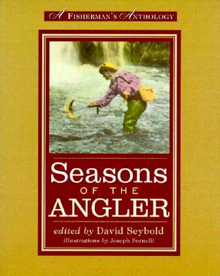 Seasons of the Angler: A Fisherman's Anthology