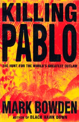Image for Killing Pablo: the Hunt for the World's Greatest Outlaw