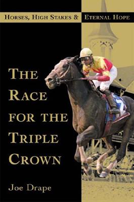 The Race for the Triple Crown: Horses, High Stakes and Eternal Hope