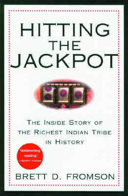 Hitting the Jackpot : The Inside Story of the Richest Indian Tribe in History