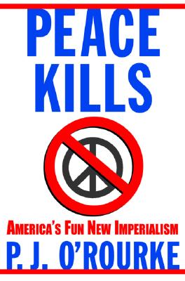 Image for Peace Kills: America's Fun New Imperialism