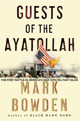 Guests of the Ayatollah : the first battle in America's war with militant Islam