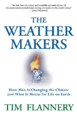 The Weather Makers: How Man Is Changing the Climate and What It Means for Life on Earth