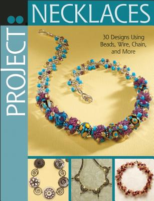 Image for Project: Necklaces: 30 Designs Using Beads, Wire, Chain, and More